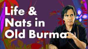 Read more about the article Life and Nats in Old Burma
