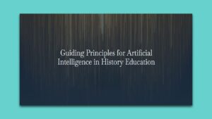 Read more about the article AHA’s “Guiding Principles for Artificial Intelligence in History Education”
