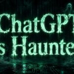 ChatGPT Is Haunted