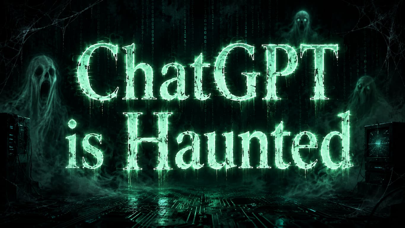 You are currently viewing ChatGPT Is Haunted